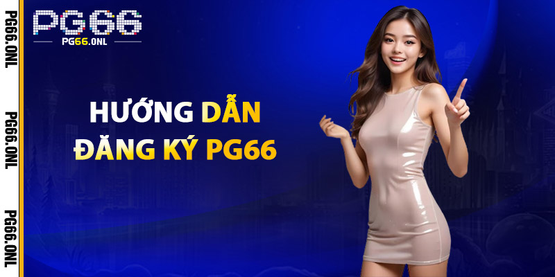 Hướng dẫn đăng ký PG66